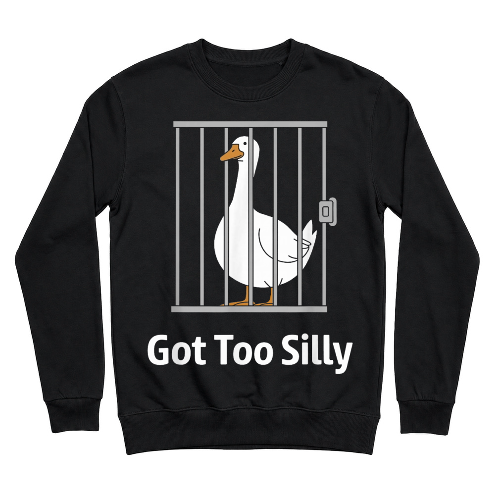 Product Got Too Silly Funny Goose Pun Humor Shirt for Animal Lovers Unisex Sweatshirt