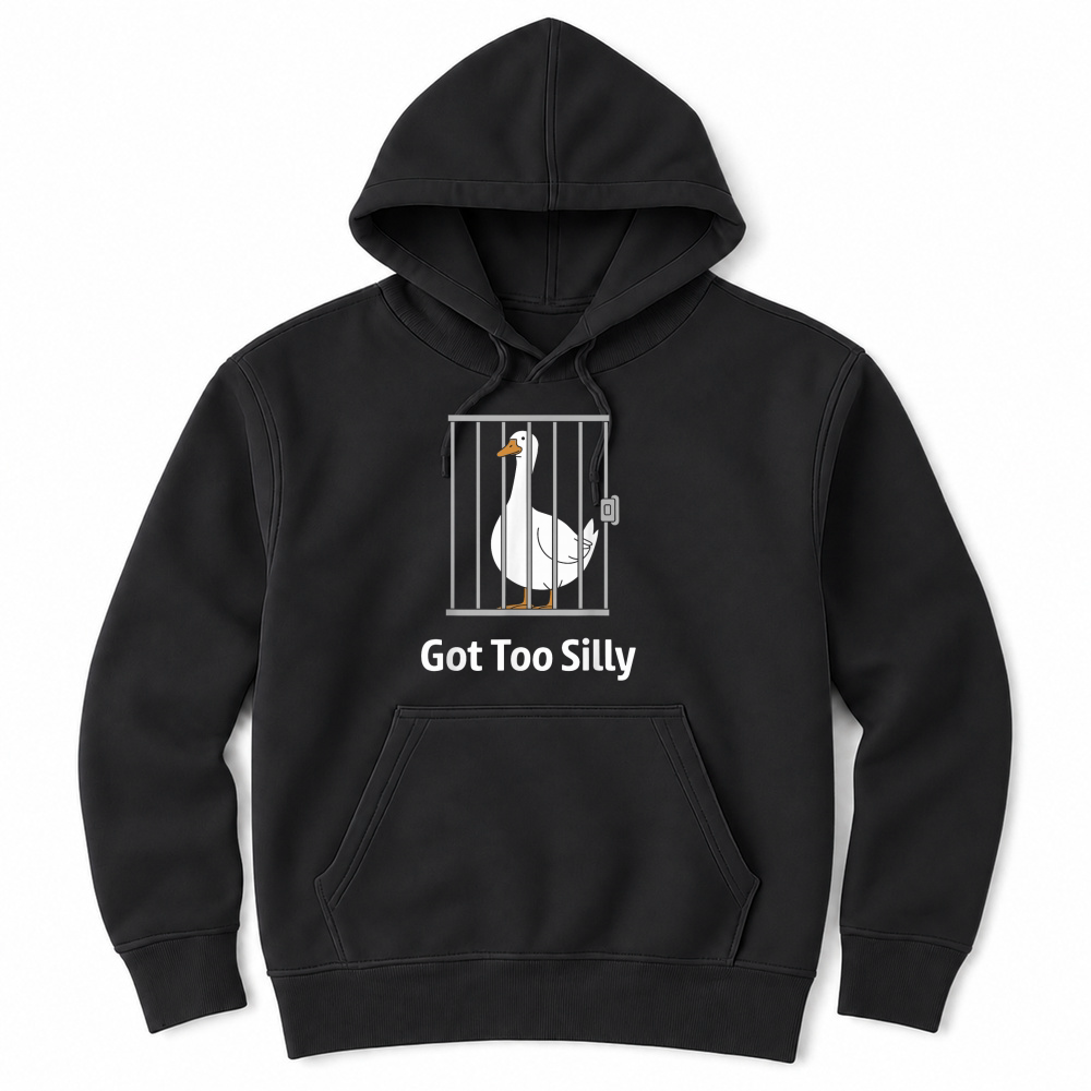 Product Got Too Silly Funny Goose Pun Humor Shirt for Animal Lovers Unisex Hoodie