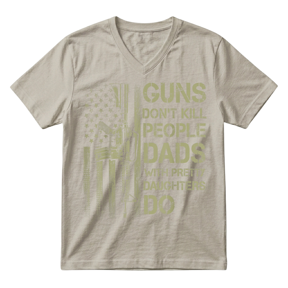 Product Guns Don't Kill People Dads with Pretty Daughters Humor Dad T Shirt V-Neck T-shirt