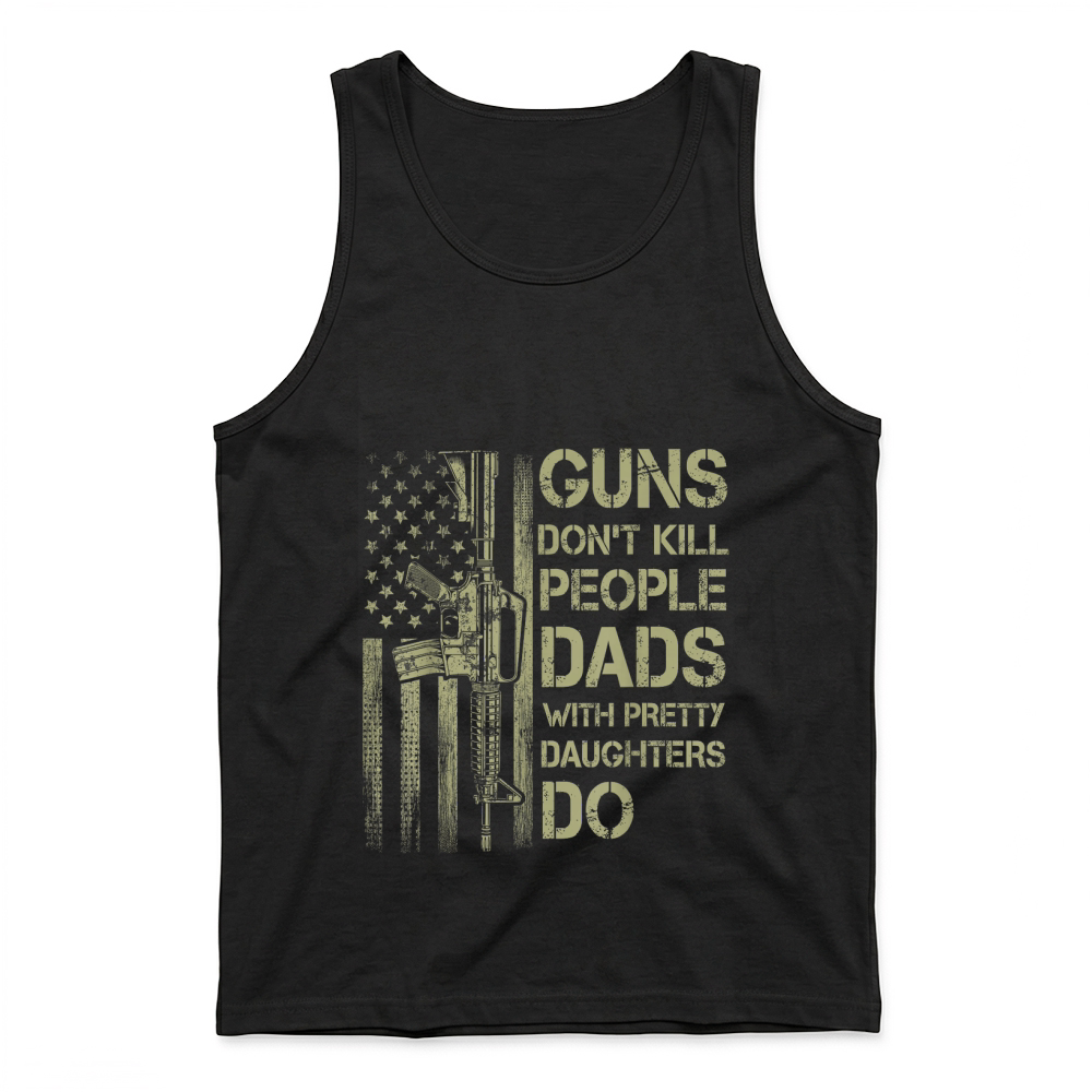 Product Guns Don't Kill People Dads with Pretty Daughters Humor Dad T Shirt Tank Top
