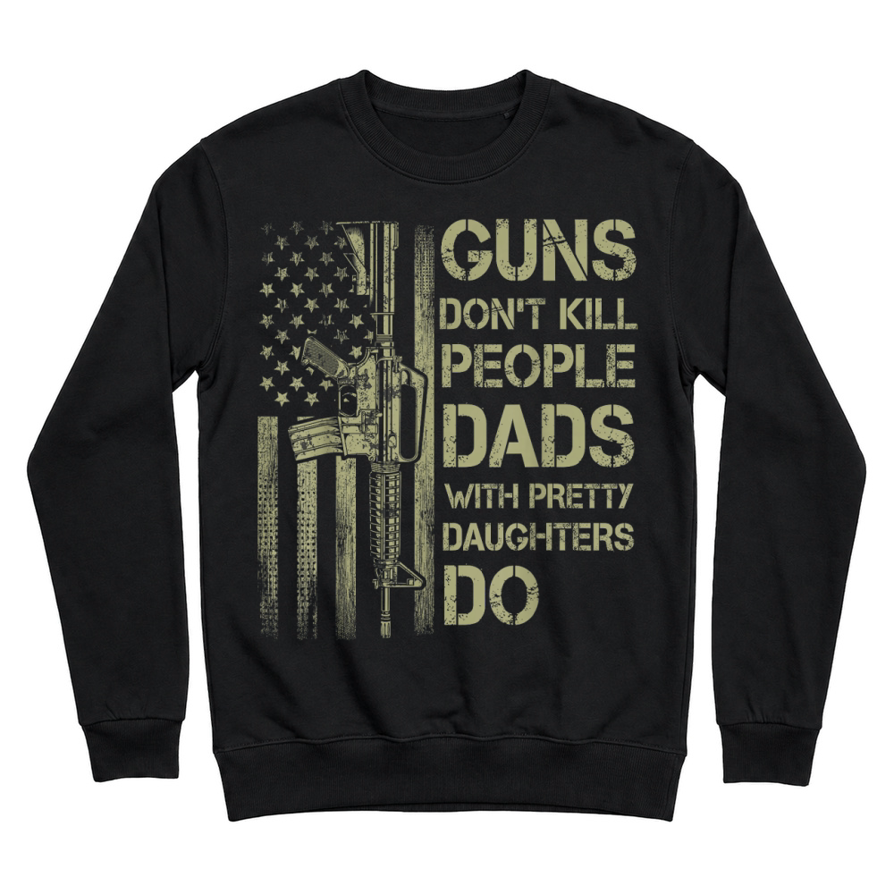 Product Guns Don't Kill People Dads with Pretty Daughters Humor Dad T Shirt Unisex Sweatshirt