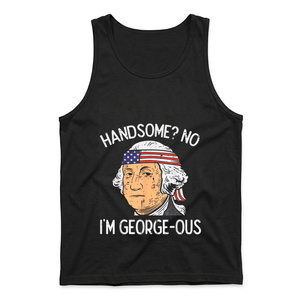 Product Handsome No Georgeous Washington Funny 4th of July Fourth T Shirt Tank Top