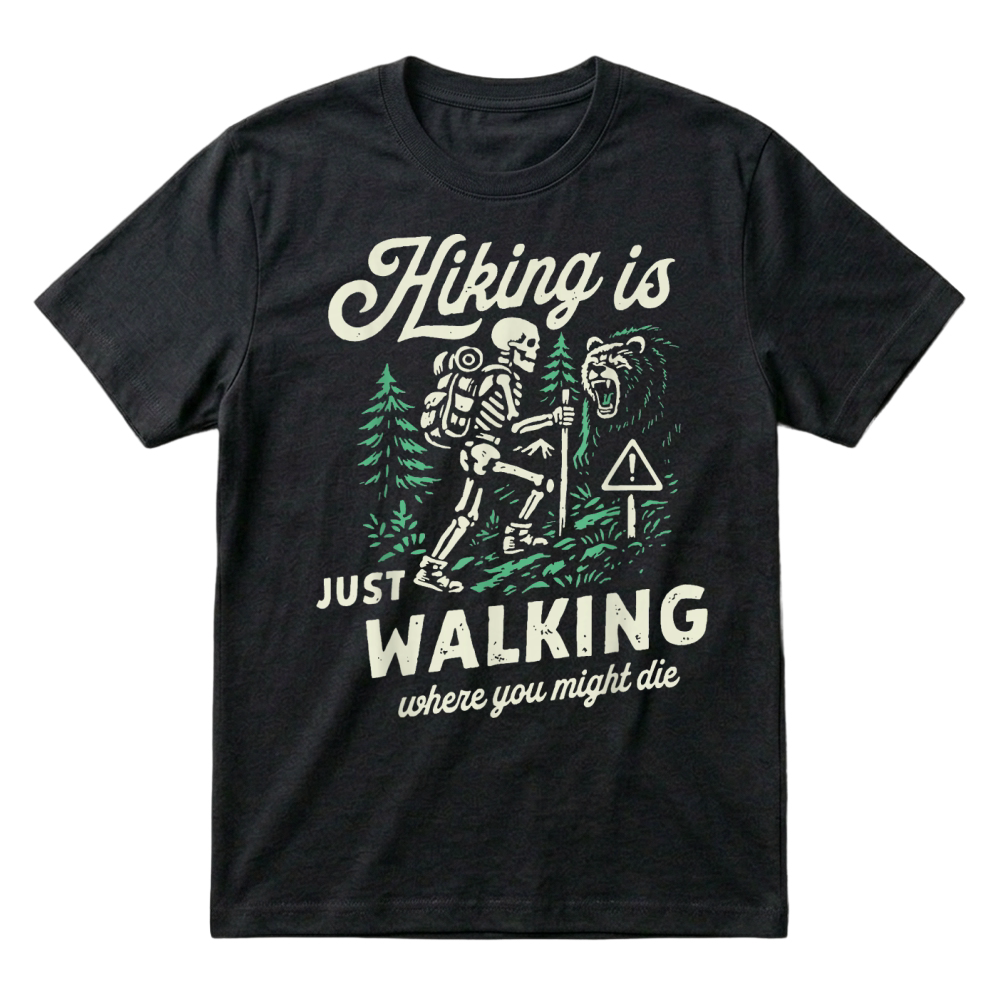Product Hiking is Just Walking Where You Might Die Skeleton Picnic T Shirt T-Shirt