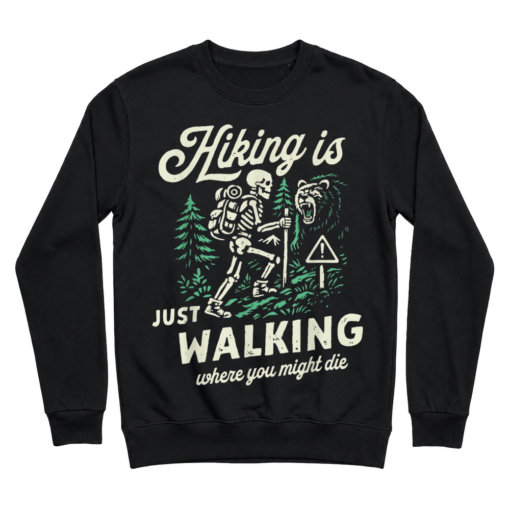 Product Hiking is Just Walking Where You Might Die Skeleton Picnic T Shirt Unisex Sweatshirt