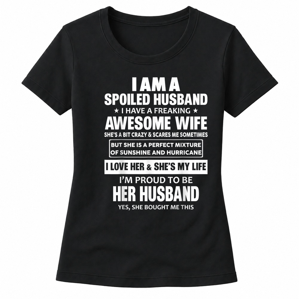 Product I Am A Spoiled Husband I Have A Freaking Awesome Wife T Shirt Women's T-shirts