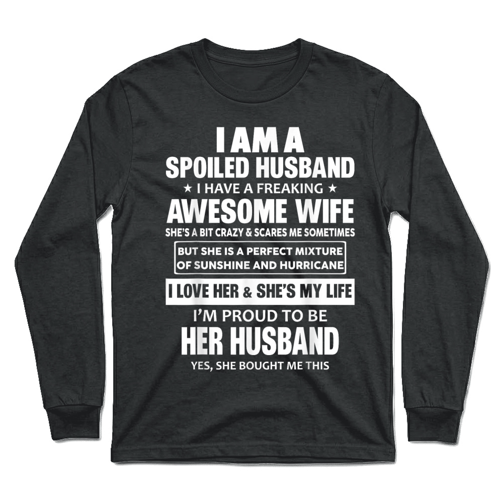 Product I Am A Spoiled Husband I Have A Freaking Awesome Wife T Shirt Unisex Longsleeve
