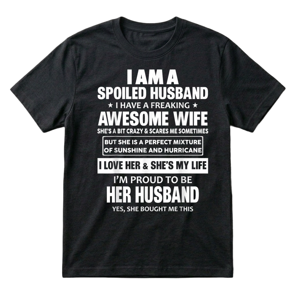 Product I Am A Spoiled Husband I Have A Freaking Awesome Wife T Shirt T-Shirt