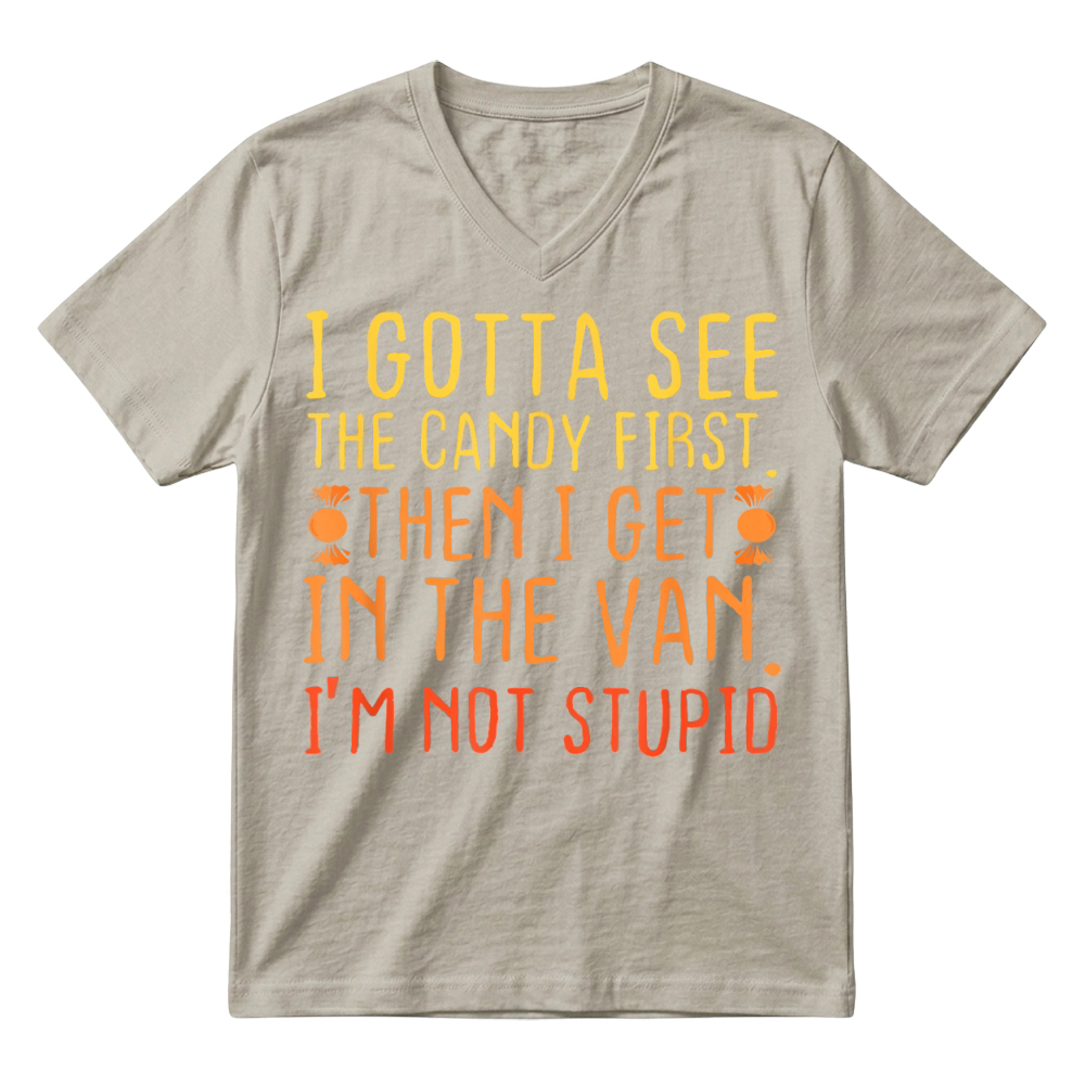 Product I Gotta See The Candy First Im Not Stupid V-Neck T-shirt