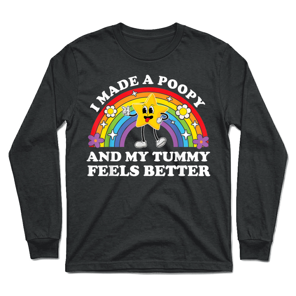 Product I Made A Poopy and My Tummy Feels Better by Zynx Unisex Longsleeve