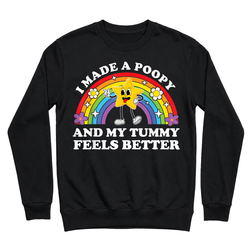 Product I Made A Poopy and My Tummy Feels Better by Zynx Unisex Sweatshirt