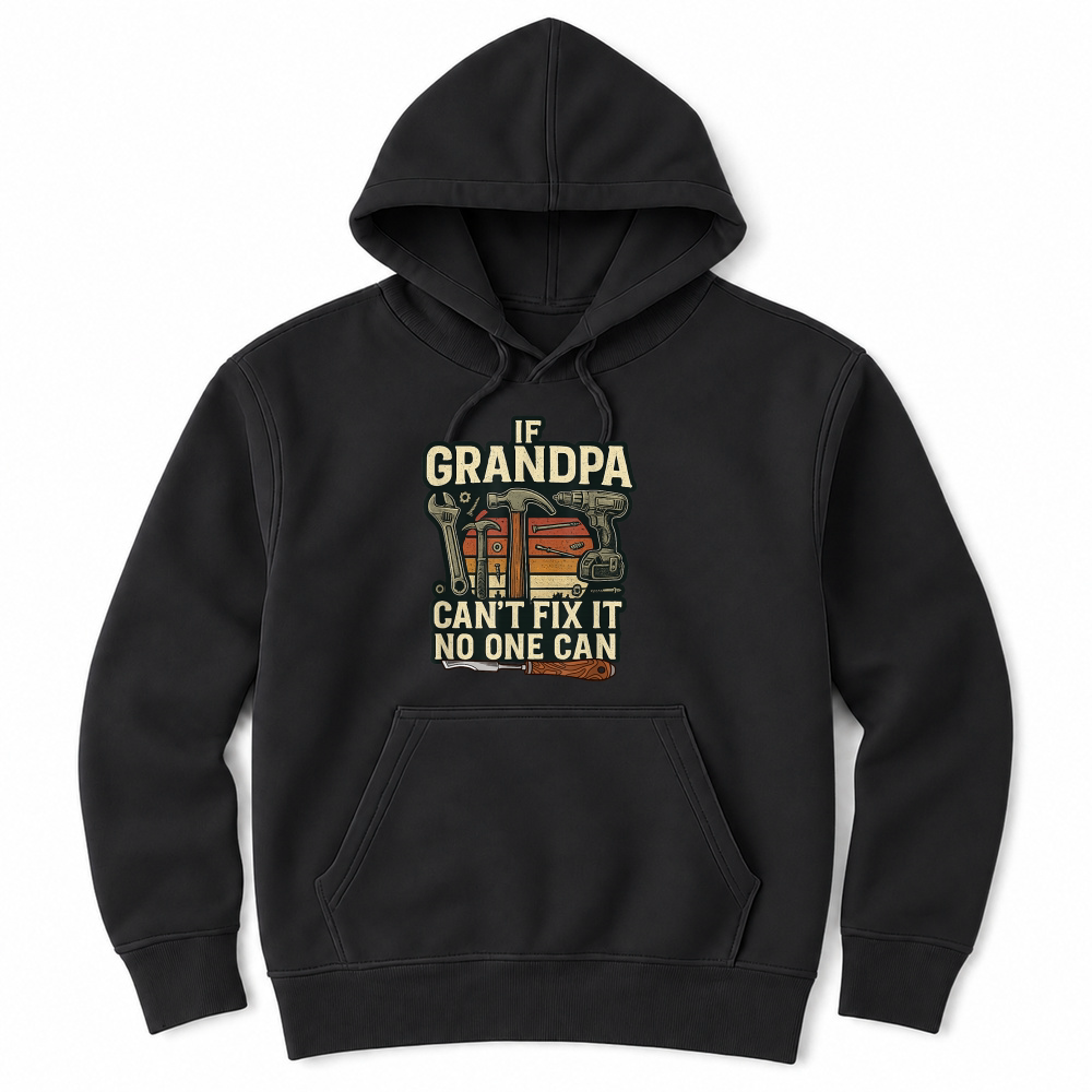 Product If Grandpa Can’t Fix It, No One Can Tool Lover Handyman T Shirt Unisex Hoodie