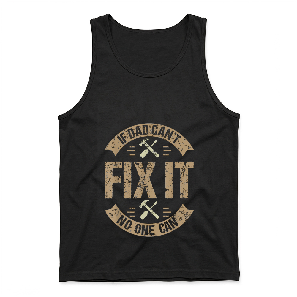 Product If Dad Can't Fix It No One Can Funny Mechanic & Engineer Unisex Adult Tank Top