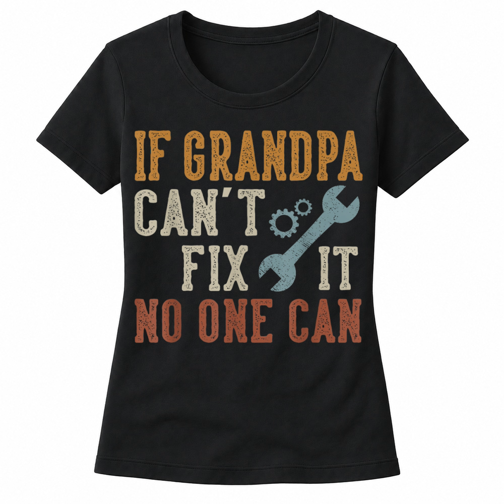 Product If Grandpa Can't Fix It No One Can Grandpa Father's Day T Shirt Women's T-shirts