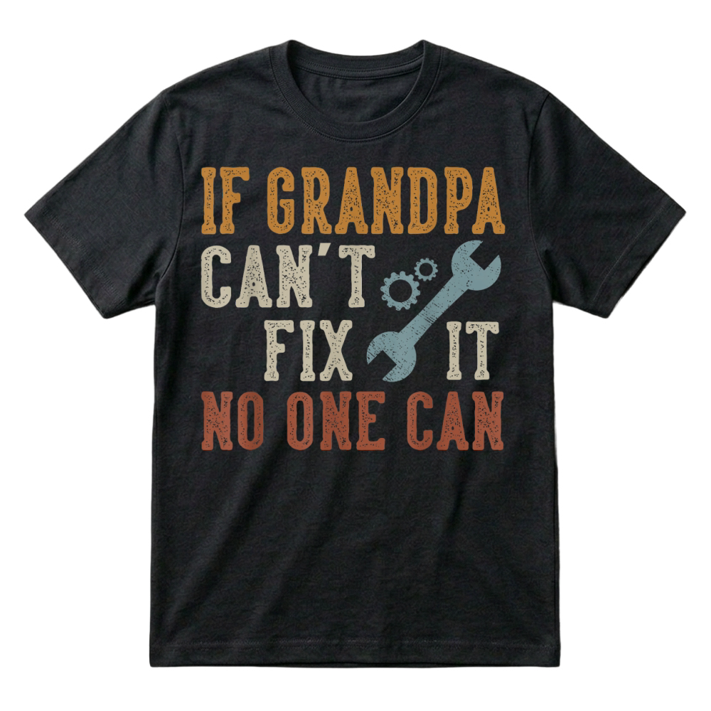 Product If Grandpa Can't Fix It No One Can Grandpa Father's Day T Shirt T-Shirt