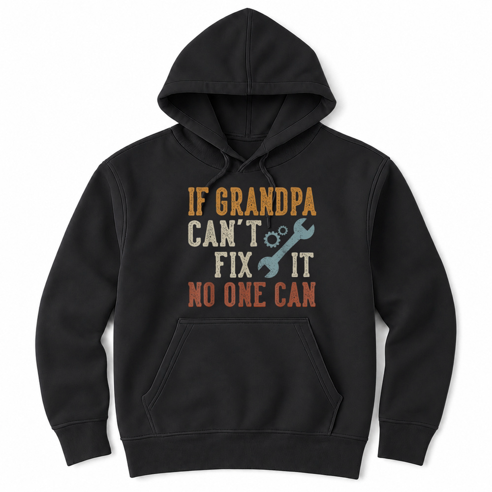 Product If Grandpa Can't Fix It No One Can Grandpa Father's Day T Shirt Unisex Hoodie