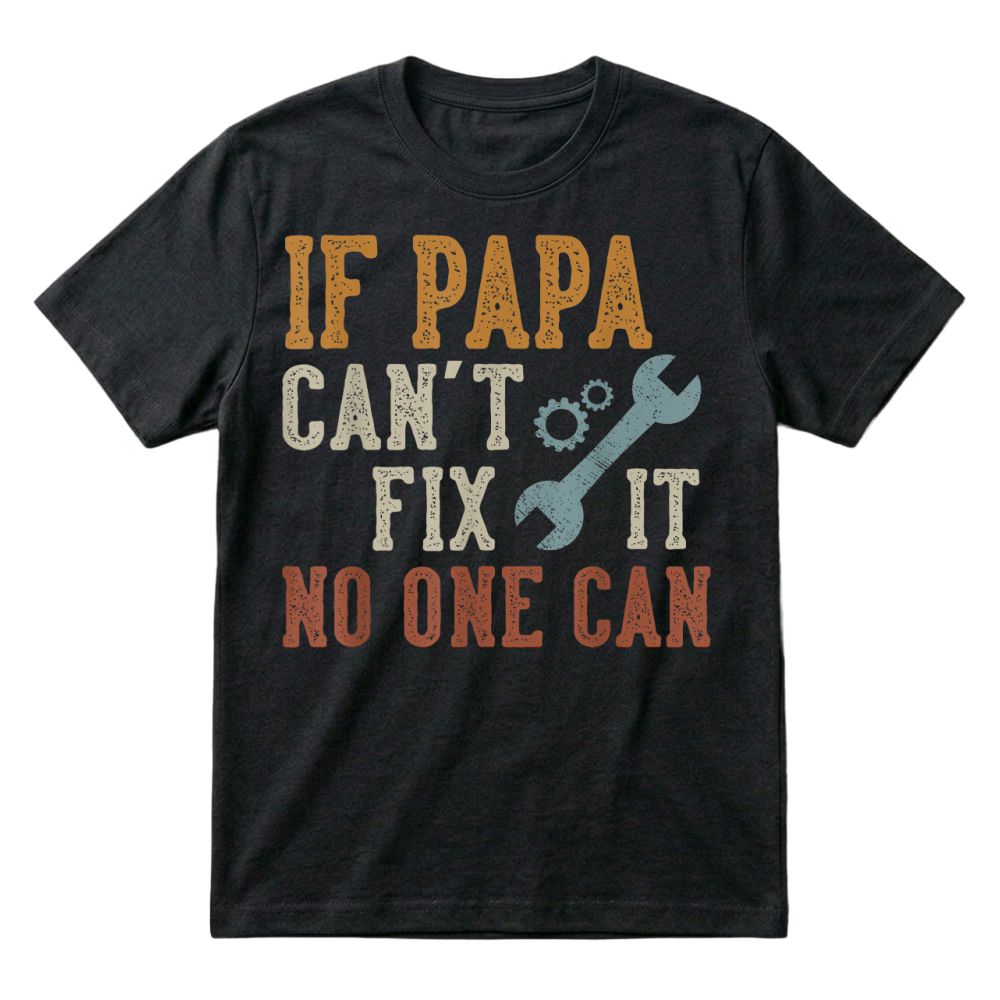 Product If Papa Can't Fix It No One Can Funny Papa Father's Day T Shirt T-Shirt
