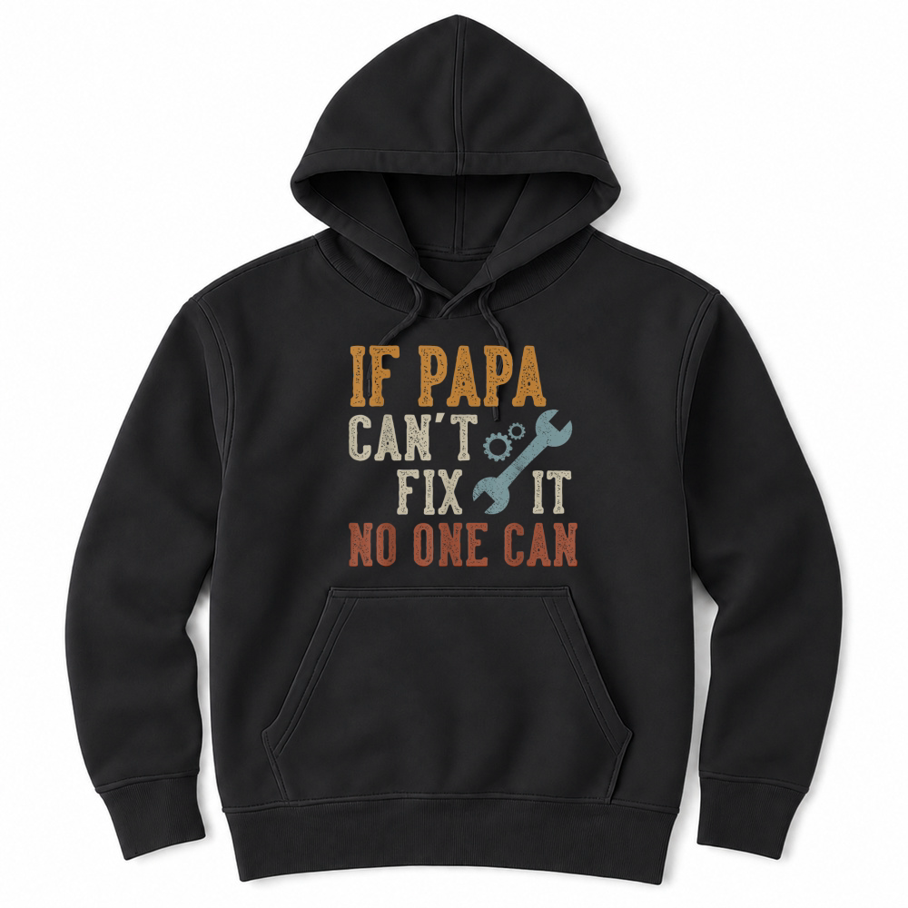 Product If Papa Can't Fix It No One Can Funny Papa Father's Day T Shirt Unisex Hoodie