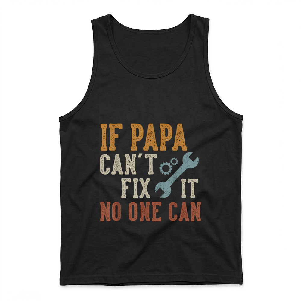 Product If Papa Can't Fix It No One Can Funny Papa Father's Day T Shirt Tank Top