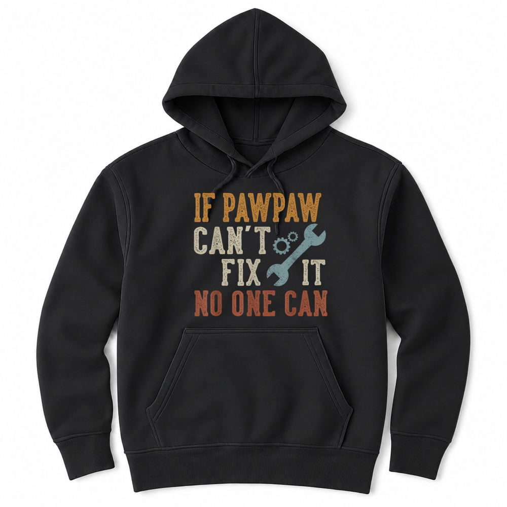 Product If Pawpaw Can't Fix It No One Can Funny Pawpaw Father's Day T Shirt Unisex Hoodie