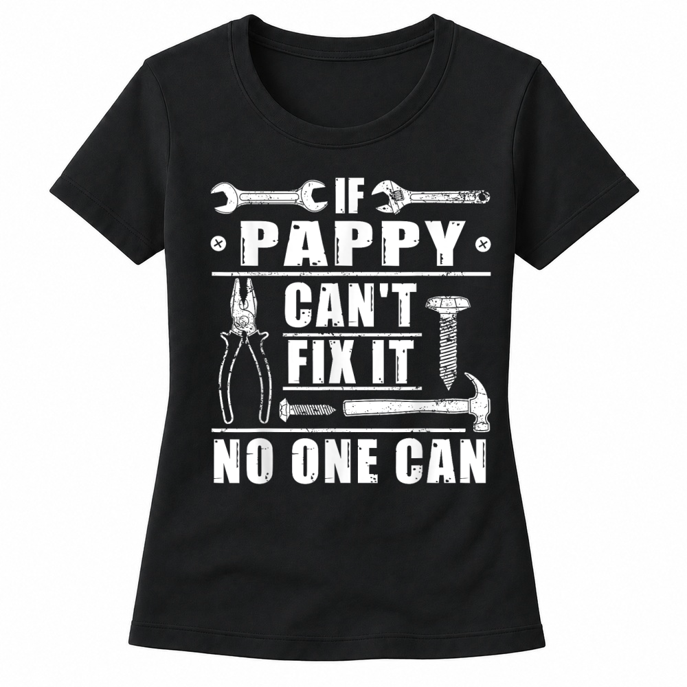 Product If Pappy Can't Fix It No One Can Funny Grandpa Fathers day T Shirt Women's T-shirts