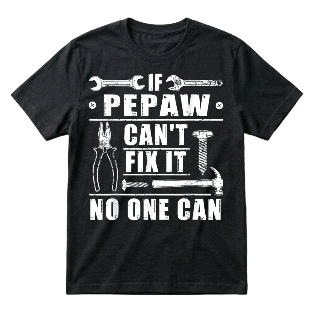Product If Pepaw Can't Fix It No One Can Funny Grandpa Fathers day T Shirt T-Shirt
