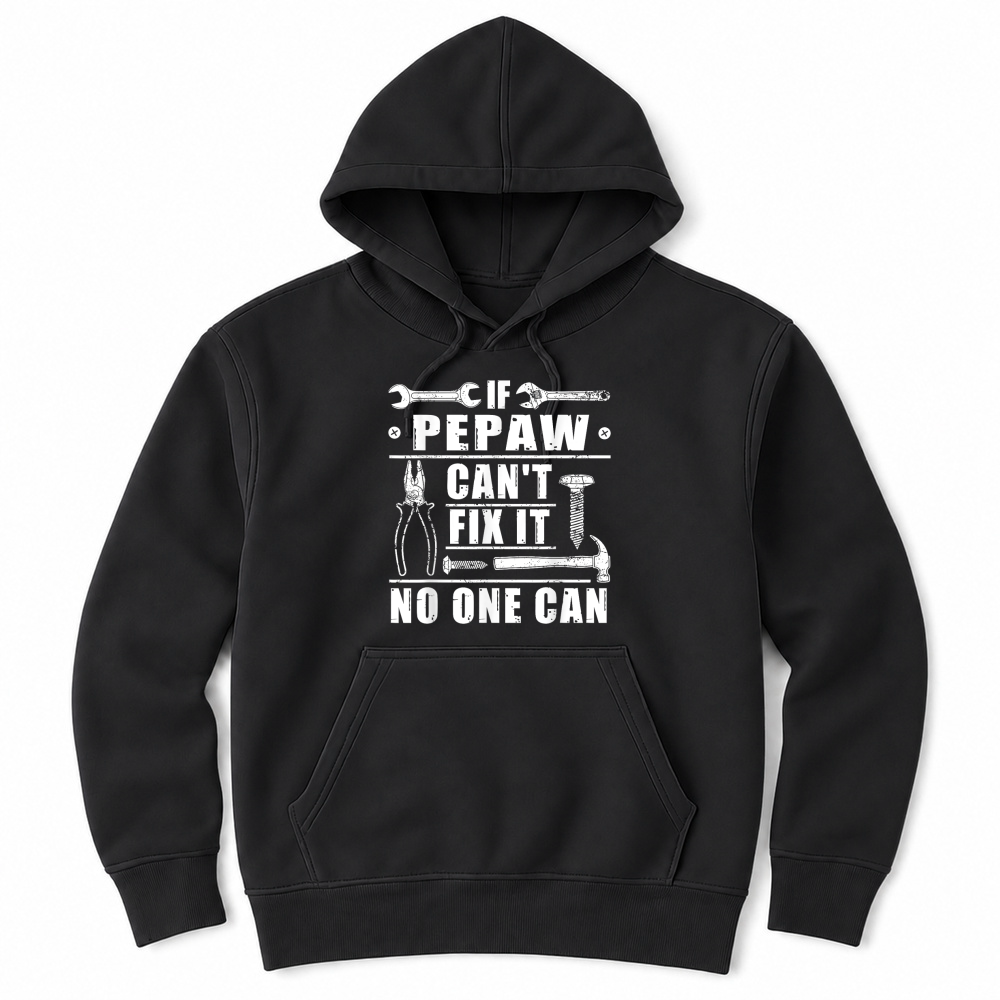 Product If Pepaw Can't Fix It No One Can Funny Grandpa Fathers day T Shirt Unisex Hoodie