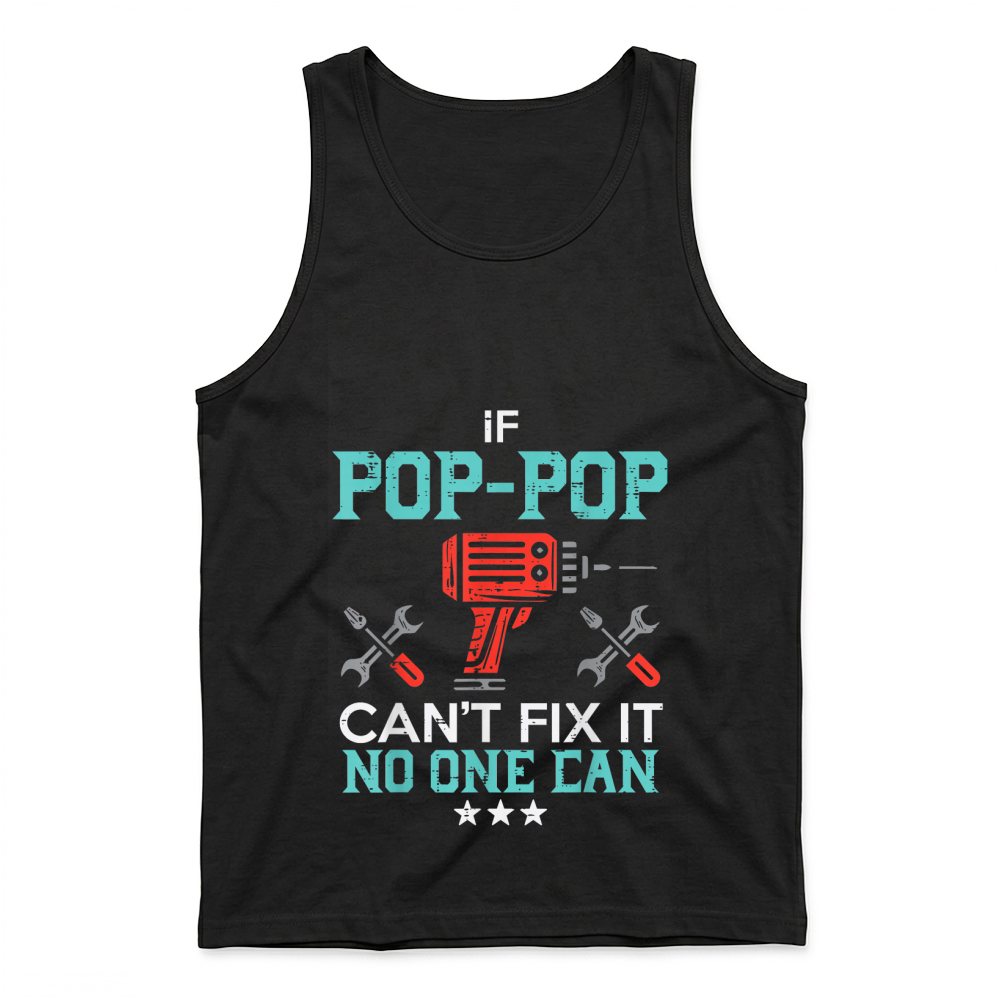 Product If Pop Pop Cant Fix It No One Can Funny Fathers Day Grandpa T Shirt Tank Top