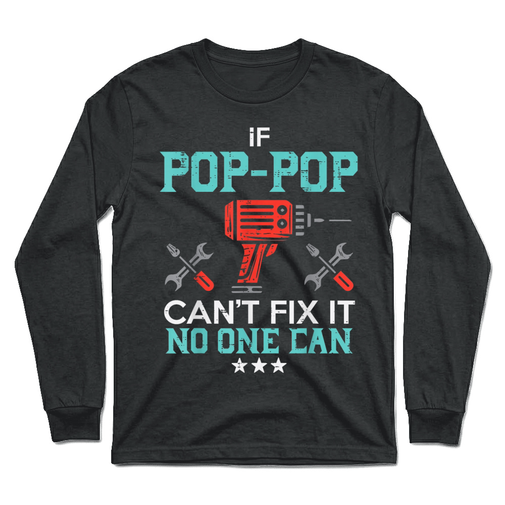 Product If Pop Pop Cant Fix It No One Can Funny Fathers Day Grandpa T Shirt Unisex Longsleeve