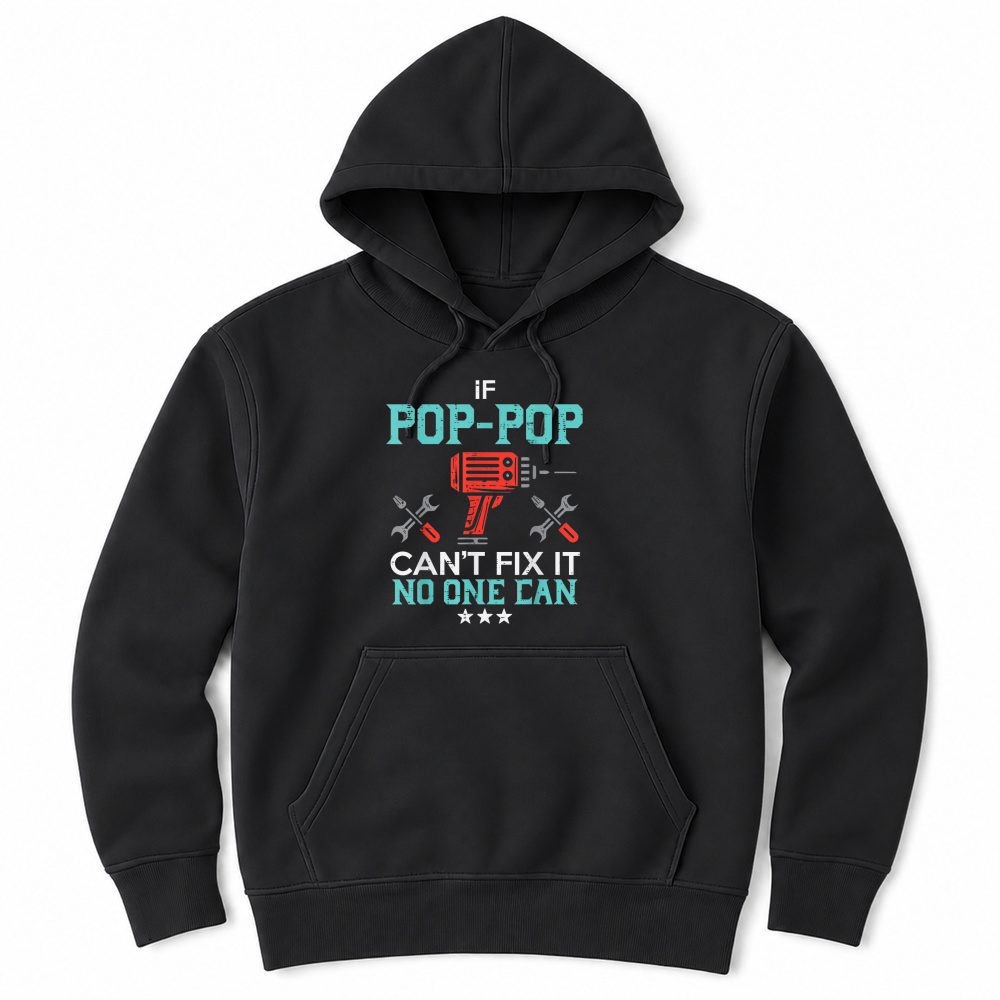 Product If Pop Pop Cant Fix It No One Can Funny Fathers Day Grandpa T Shirt Unisex Hoodie