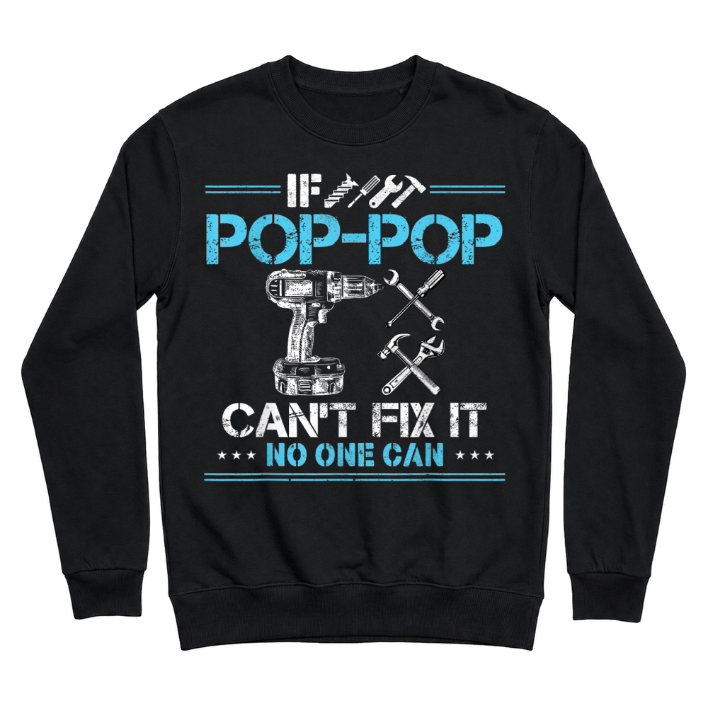 Product If Pop Pop Can't Fix It No One Can Funny Grandpa Fathers Day T Shirt Unisex Sweatshirt