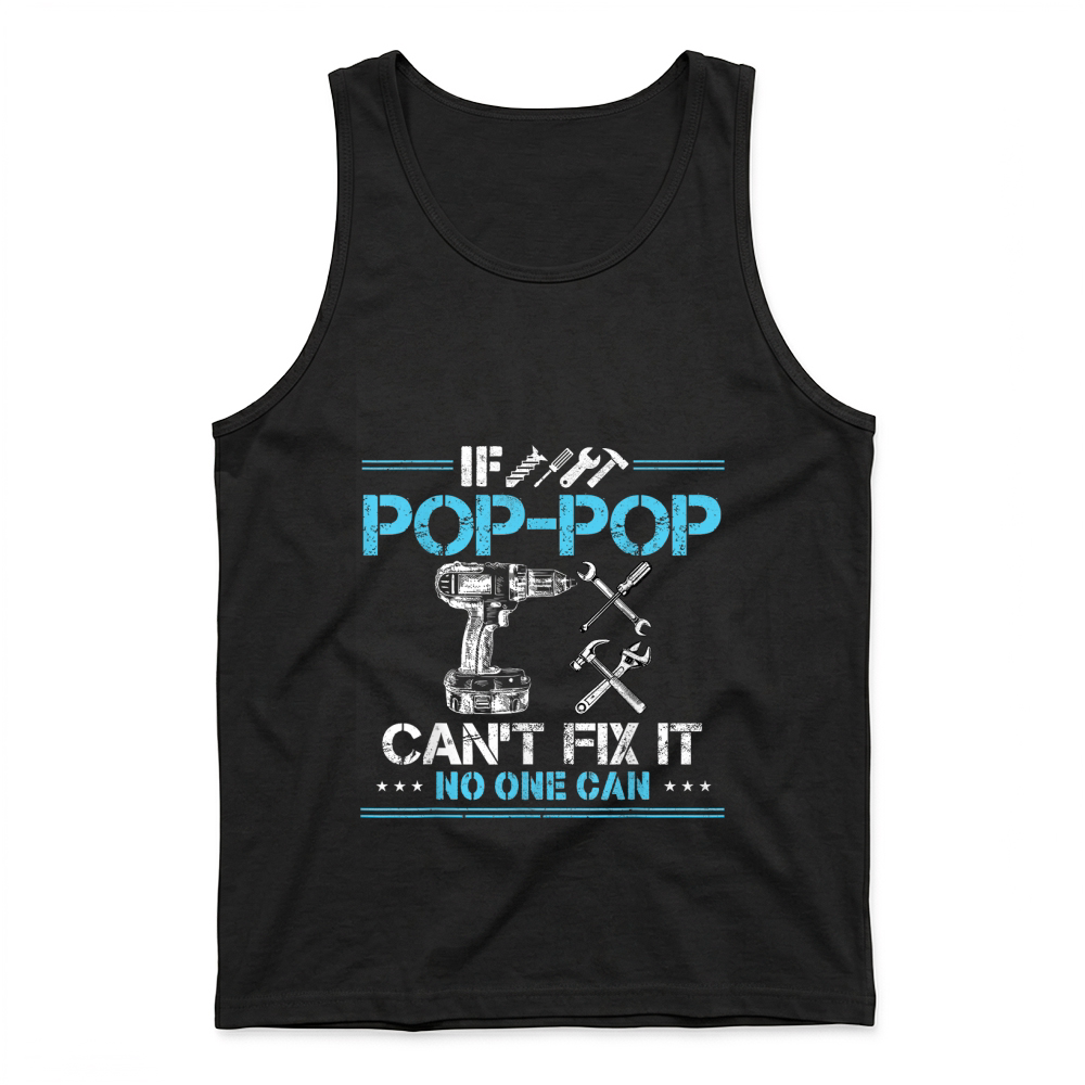 Product If Pop Pop Can't Fix It No One Can Funny Grandpa Fathers Day T Shirt Tank Top
