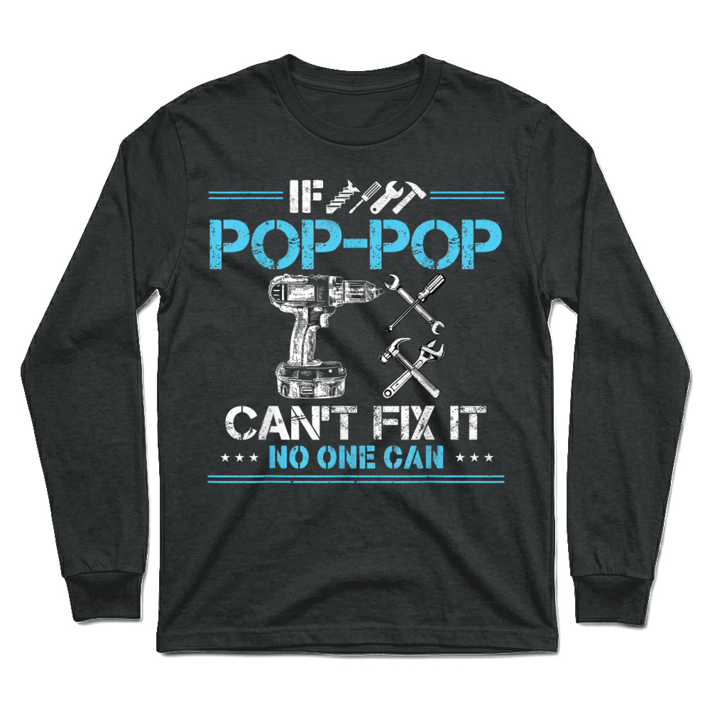 Product If Pop Pop Can't Fix It No One Can Funny Grandpa Fathers Day T Shirt Unisex Longsleeve