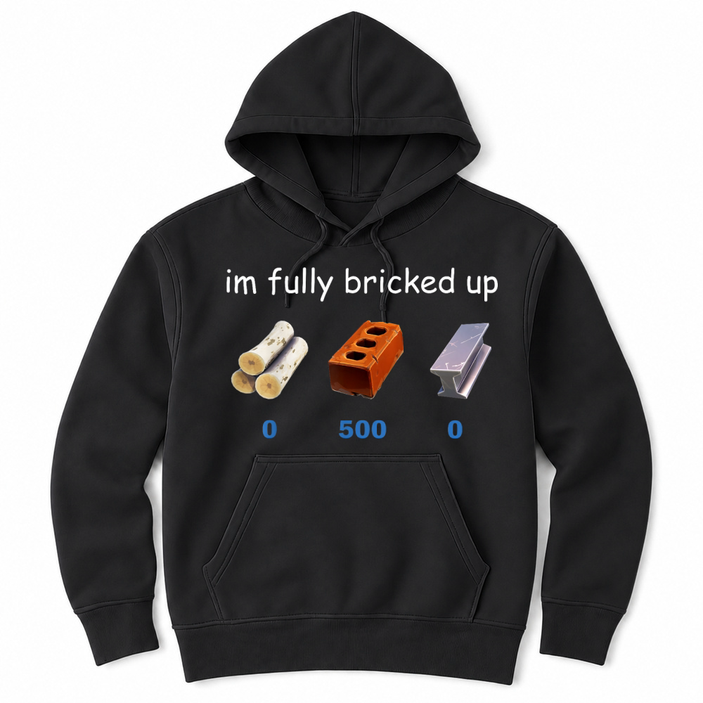 Product Im Fully Bricked Up Funny Gaming Tee T Shirt Unisex Hoodie
