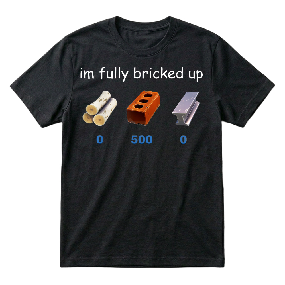 Product Im Fully Bricked Up Funny Gaming Tee T Shirt T-Shirt