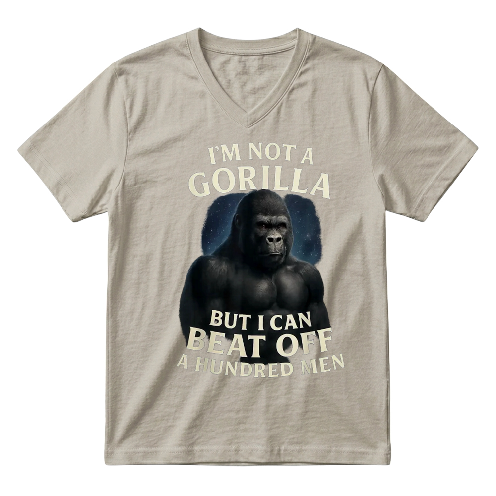 Product I'm Not A Gorilla But I Can Beat Off A 100 Men Funny Quotes T Shirt V-Neck T-shirt