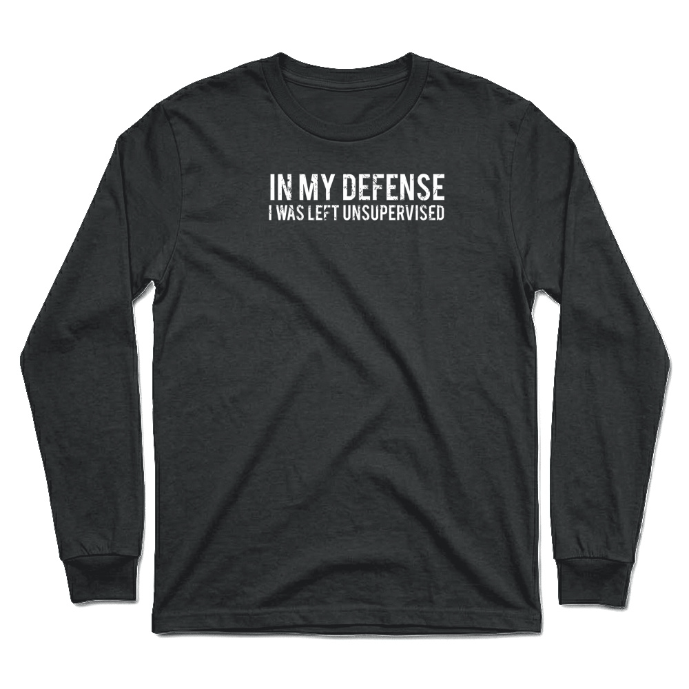 Product in My Defense I was Left Unsupervised Cool Funny T Shirt Unisex Longsleeve