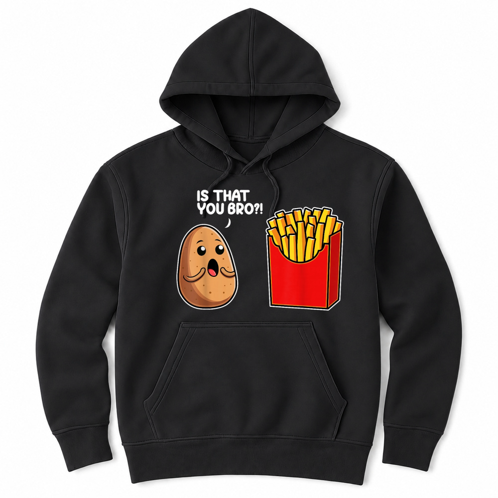 Product is That You Bro Potato French Fry Vegetable Funny Food Pun T Shirt Unisex Hoodie