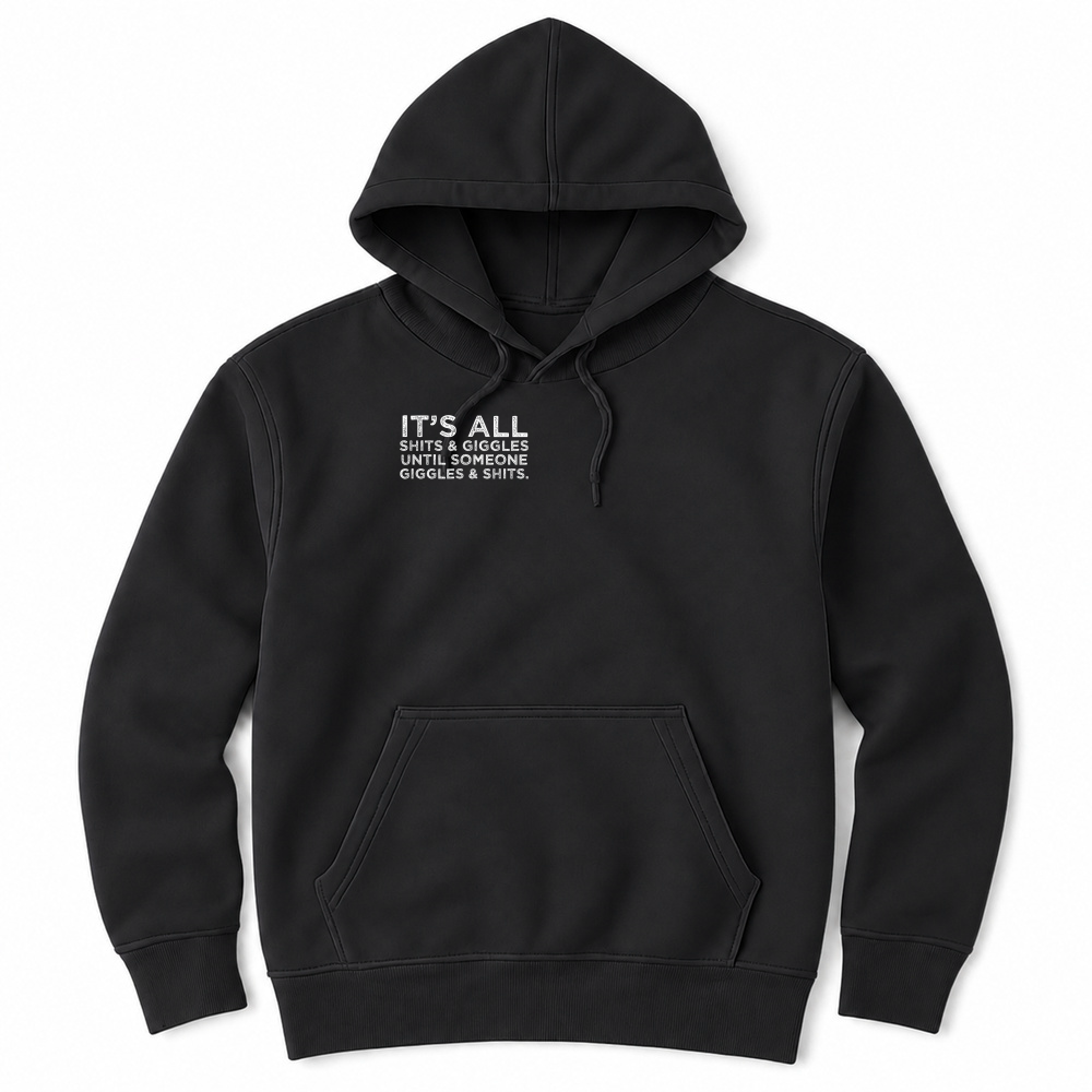 Product Its All Shits and Giggles Funny Adult Humor Friend Meme Gift T Shirt Unisex Hoodie