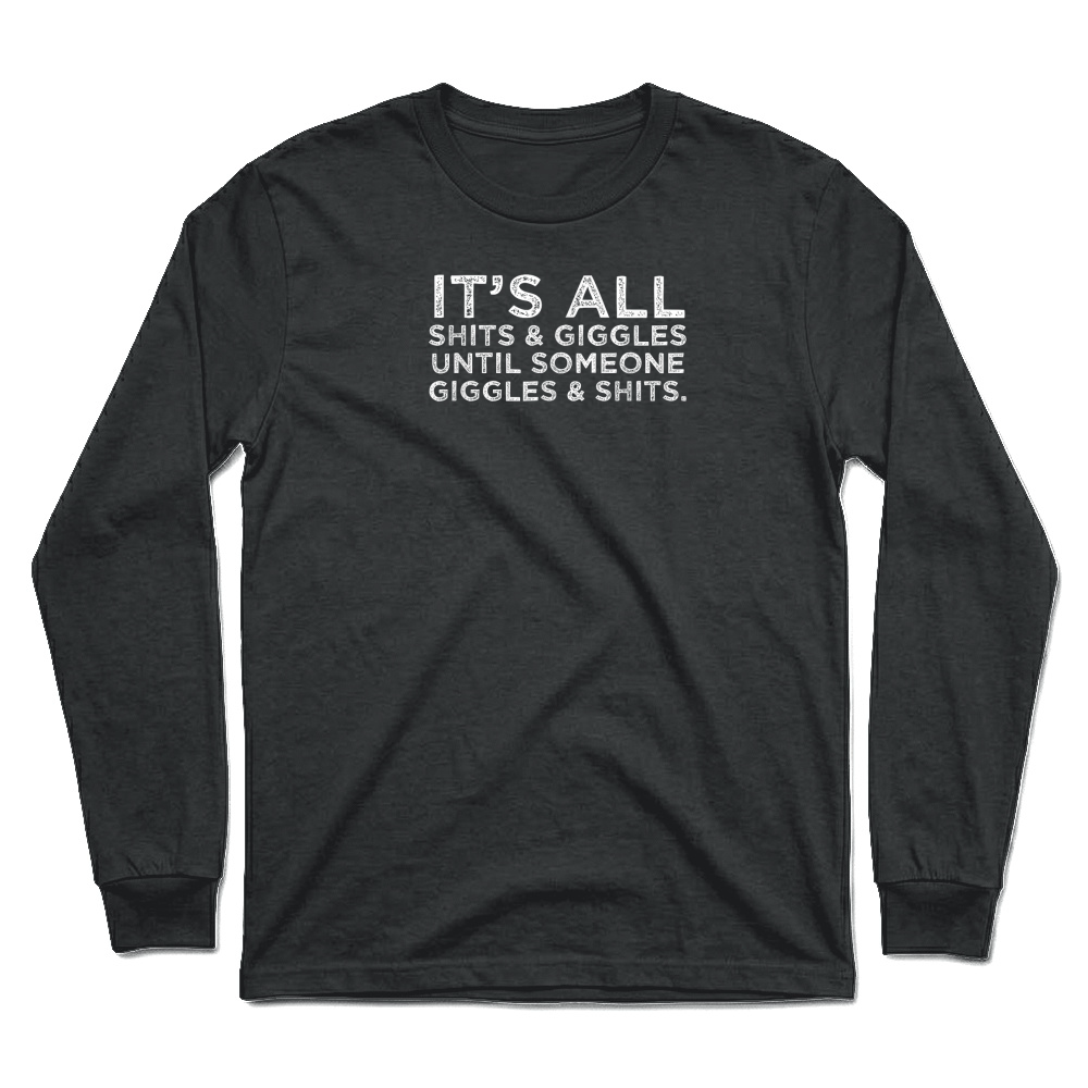 Product Its All Shits and Giggles Funny Adult Humor Friend Meme Gift T Shirt Unisex Longsleeve