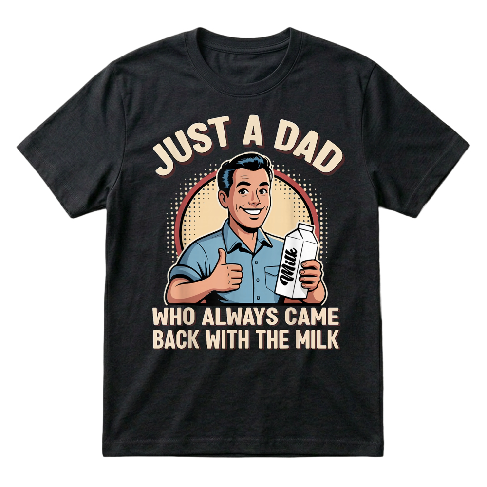 Product Just a Dad Who Always Came Back Milk Funny Retro Fathers Day T Shirt T-Shirt