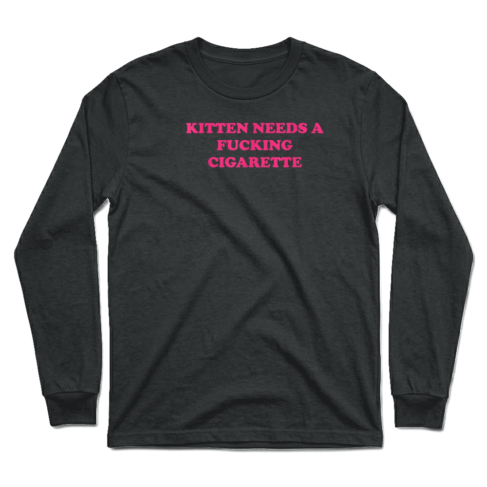 Product Kitten Needs A Fucking Cigarette Funny Cat Joke Cat Meme T Shirt Unisex Longsleeve