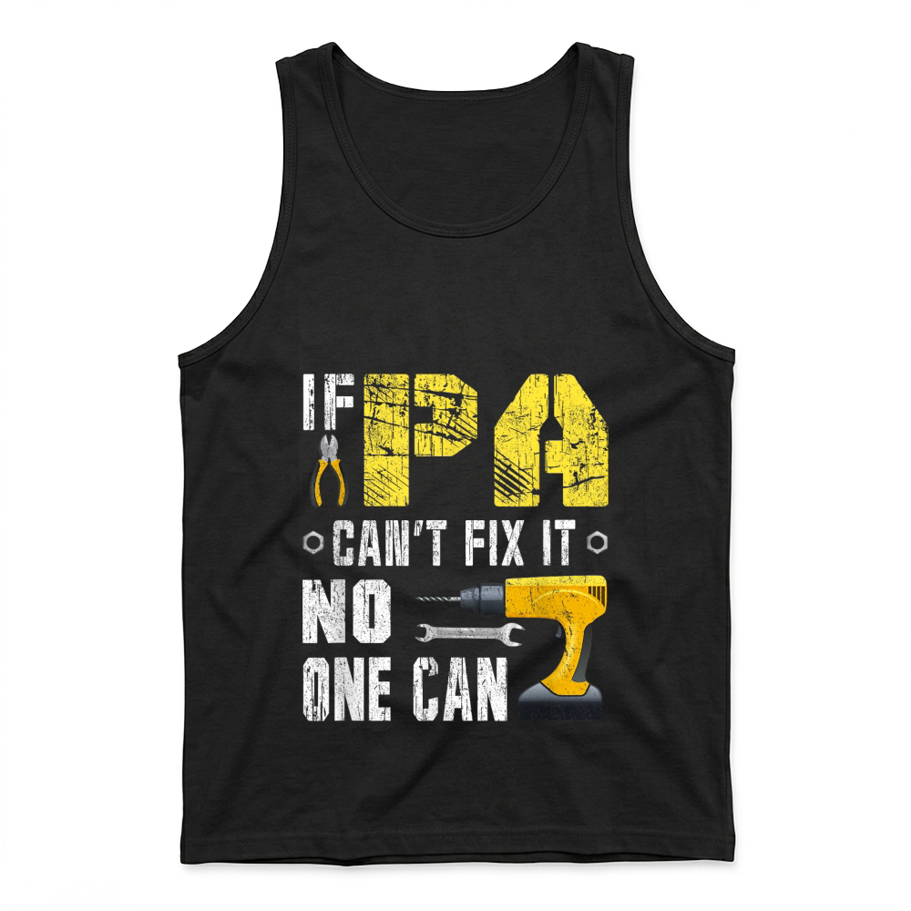 Product Mens If Pa Can't Fix It, No One Can T Shirt Tank Top