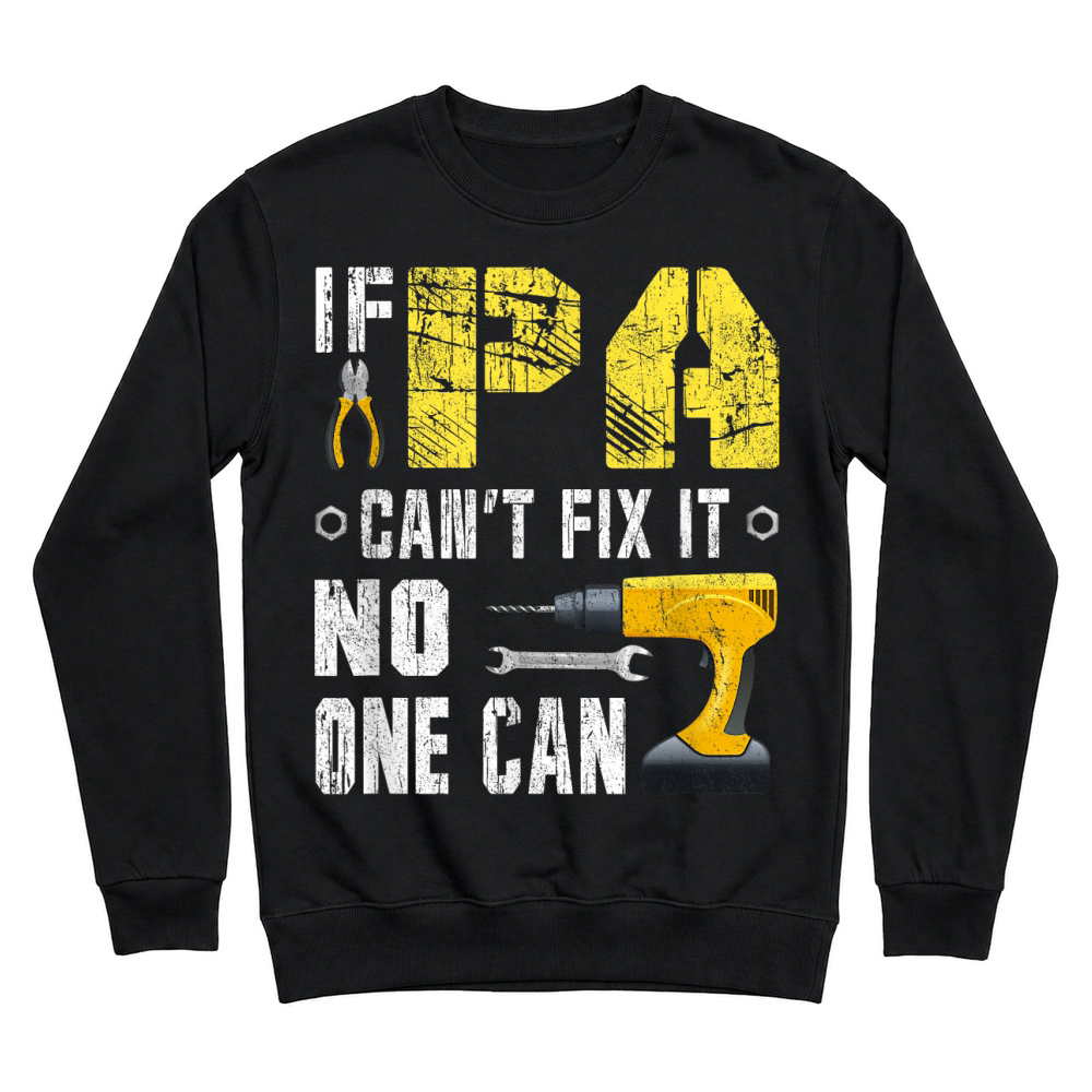 Product Mens If Pa Can't Fix It, No One Can T Shirt Unisex Sweatshirt