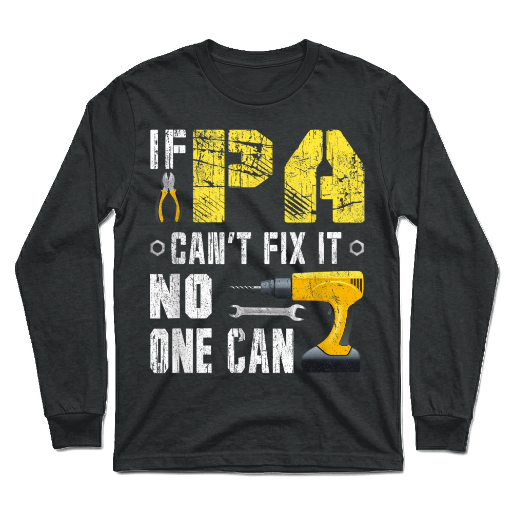 Product Mens If Pa Can't Fix It, No One Can T Shirt Unisex Longsleeve