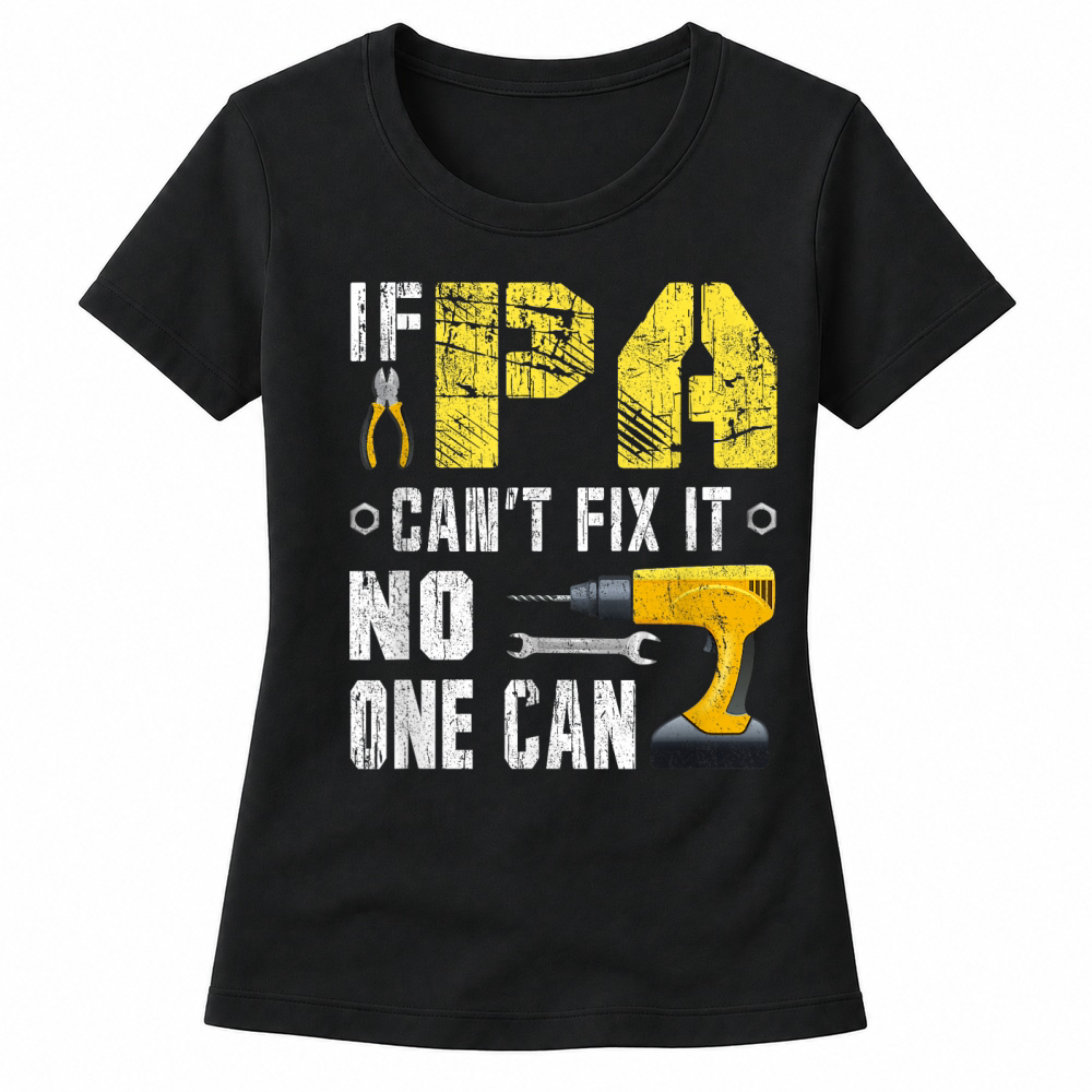 Product Mens If Pa Can't Fix It, No One Can T Shirt Women's T-shirts
