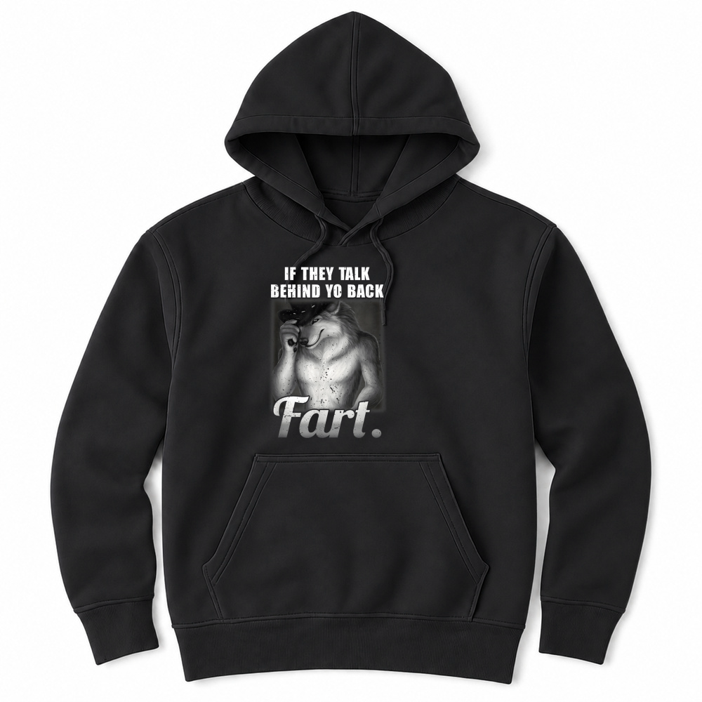 Product Meme If They Talk Behind Your Back Fart Funny Oddly Specific Unisex Hoodie
