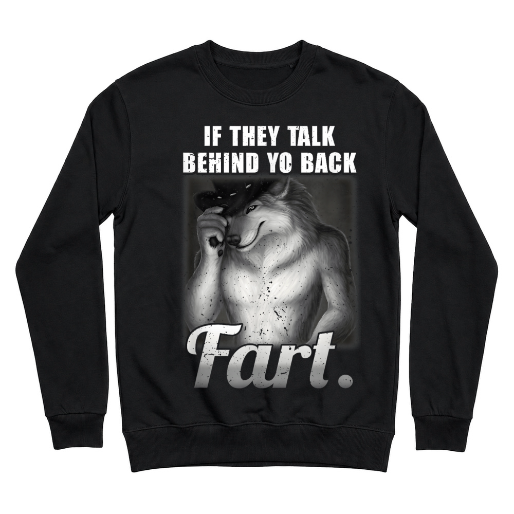 Product Meme If They Talk Behind Your Back Fart Funny Oddly Specific Unisex Sweatshirt