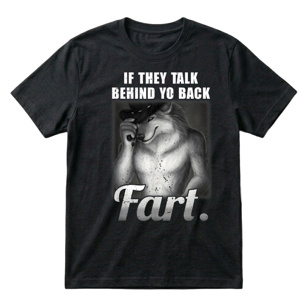 Product Meme If They Talk Behind Your Back Fart Funny Oddly Specific T-Shirt