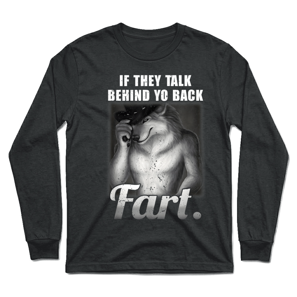 Product Meme If They Talk Behind Your Back Fart Funny Oddly Specific Unisex Longsleeve