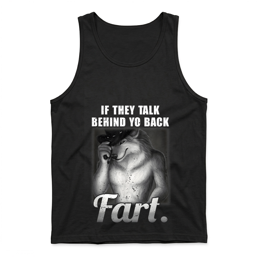 Product Meme If They Talk Behind Your Back Fart Funny Oddly Specific Tank Top